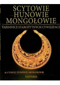 Scytowie, Hunowie, Mongołowie. Tajemnice starożytnych cywilizacji