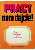 Pracy nam dajcie