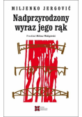 Nadprzyrodzony wyraz jego rąk