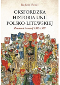 Oksfordzka historia Unii Polsko Litewskiej Tom I
