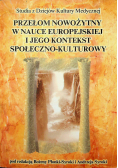 Przełom nowożytny w nauce europejskiej i jego kontekst społeczno kulturowy