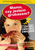 Mamo czy jestem grubasem Przekonaj nastolatka do zdrowej żywności i ćwiczeń