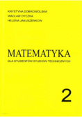 Matematyka dla studentów studiów technicznych Tom 2