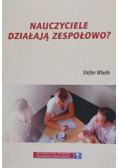 Nauczyciele działają zespołowo