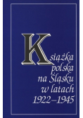 Książka polska na Śląsku w latach 1922 1945