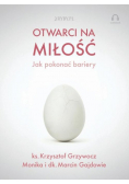 Otwarci na miłość jak pokonać bariery