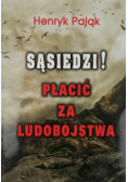 Sąsiedzi! Płacić za ludobójstwa