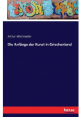 Die Anfänge der Kunst in Griechenland