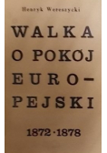 Walka o pokój Europejski 1872 do 1878