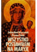 Wszystko postawiłem na Maryję