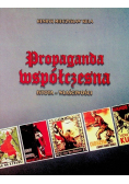 Propaganda współczesna istota - właściwości