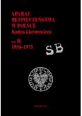 Aparat Bezpieczeństwa w Polsce Kadra Kierownicza Tom II