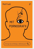 Mit pornografii. Co kryje się za fantazją o seksrozrywce