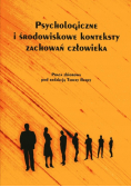 Psychologiczne i środowiskowe konteksty zachowań człowieka