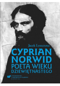 Cyprian Norwid. Poeta wieku dziewiętnastego