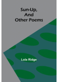 Sun-Up, and Other Poems