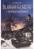 Śladami gąsienic Tom 1 Dywizji Pancernej