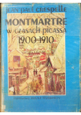 Montmartre w czasach Picassa 1900  1910