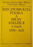 Rzeczpospolita Polska a Prusy Książęce w latach 1598 1621