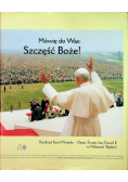 Mówię do Was Szczęść Boże