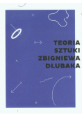Teoria sztuki Zbigniewa Dłubaka