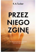 Przez niego zginę