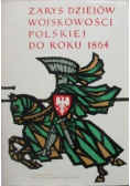 Zarys Dziejów Wojskowości Polskiej Do Roku 1864 Tom I
