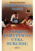 Przerwij złą passę i odkryj pozytywny cykl sukcesu