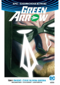 Green Arrow. Tom 1 Śmierć i życie Olivera Queena