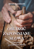 Obudzić zapomniane słowa