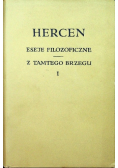Eseje filozoficzne Z tamtego brzegu Tom 1
