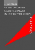A Handbook of the Communist Security Apparatus in East Central Europe