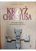 Krzyż Chrystusa Od znaku i figury do symbolu i metafory