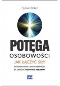 Potęga osobowości jak łączyć siły introwertyków i ekstrawertyków, by osiągnąć niezwykłe rezultaty