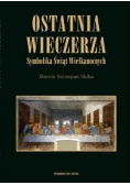 Ostatnia wieczerza Symbolika Świąt Wielkanocnych