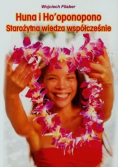 Huna i Ho oponopono Starożytna wiedza współcześnie