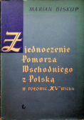 Zjednoczenie Pomorza wschodniego z Polską w połowie XV wieku