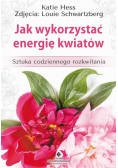 Jak wykorzystać energię kwiatów
