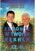 Zdrowie w Twoich rękach Część 2