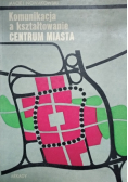 Komunikacja a kształtowanie centrum miasta