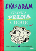 Eva i Adam Głowa pełna ciebie