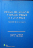 Obrońca i pełnomocnik w procesie karnym po 1 lipca 2015 r