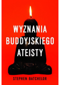 Batchelor Stephen - Wyznania buddyjskiego ateisty