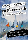 Spacerownik po Katowicach, Śródmieście