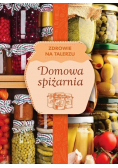 Zdrowie na talerzu Domowa spiżarnia
