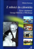 Z miłości do człowieka. Życie i działalność Georga Dietricha z Offenburga