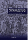 Przestępczość kryminalna w Europie Środkowej i Wschodniej w XVI - XVIII w.