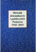 Słownik dziennikarzy i publicystów Pomorza 1945 - 2015