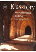 Klasztory Niezwykłe miejsca modlitwy i kontemplacji