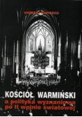 Kościół Warmiński a polityka wyznaniowa po II wojnie światowej